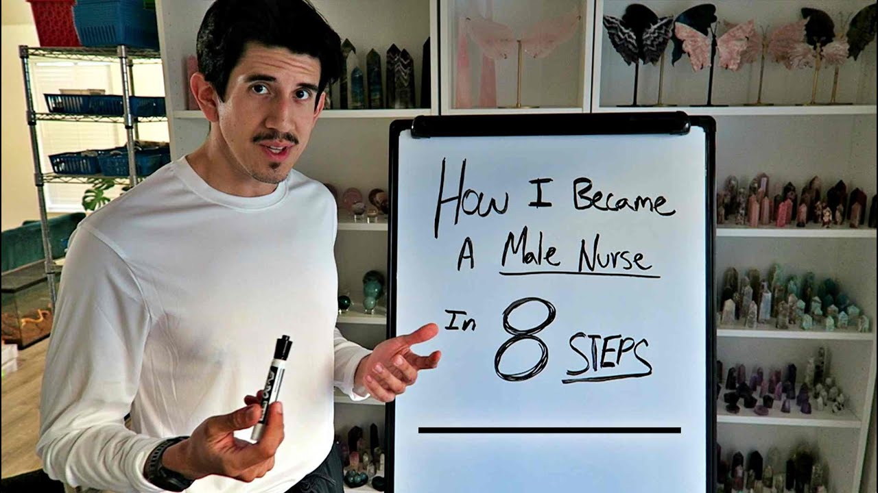 How to Become a Male Nurse in 8 Steps (Starting from Highschool. The Complete Guide)