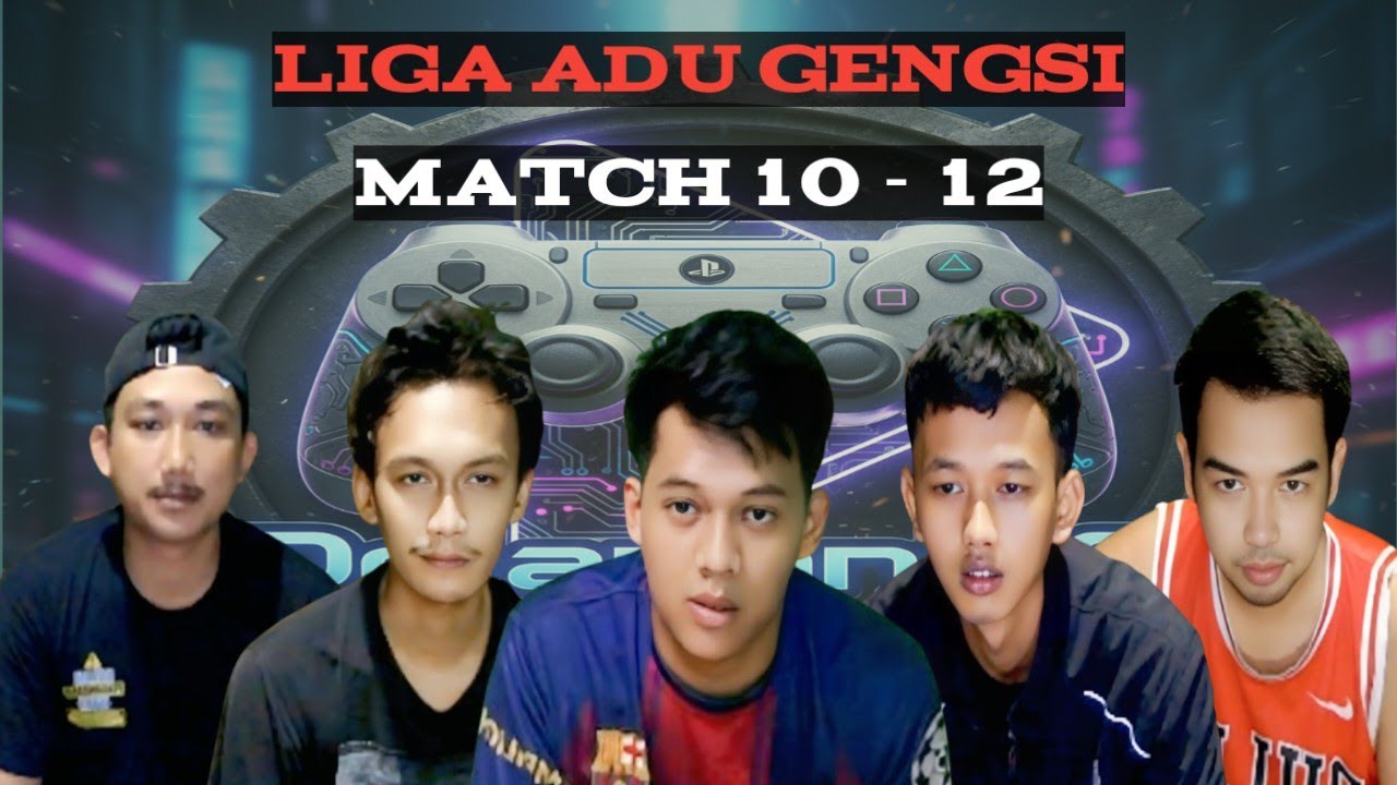 Liga adu gengsi | Match 10 - 12