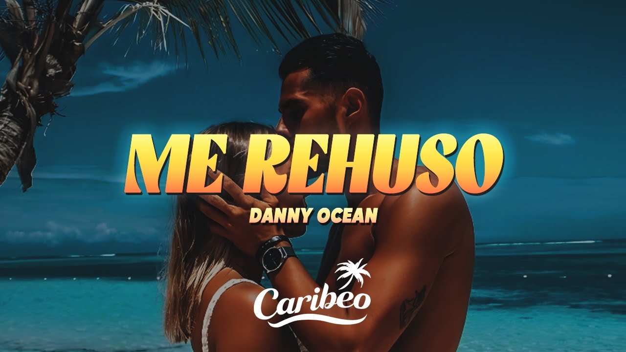 Danny Ocean - Me Reh&uacute;so (Letra)