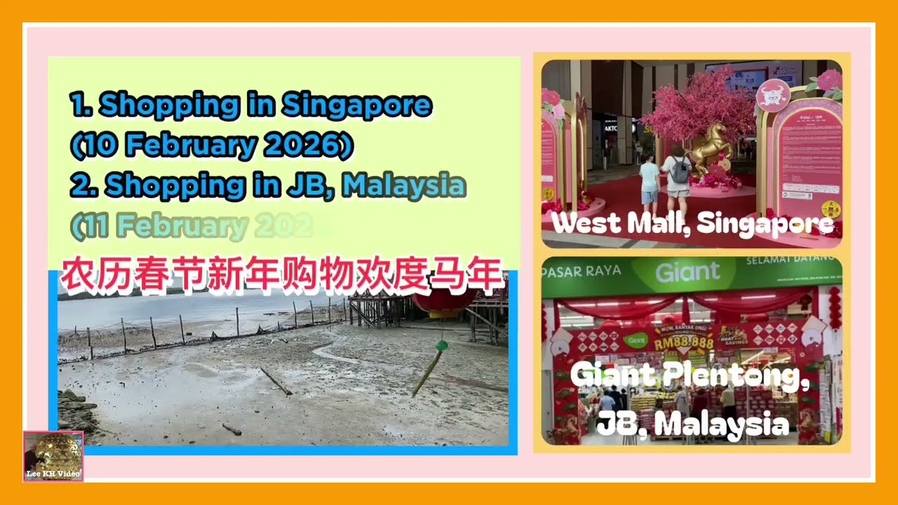 CNY Shopping in Singapore & JB, Malaysia 新马两地购物过肥年 (10 & 11 Feb 2026)