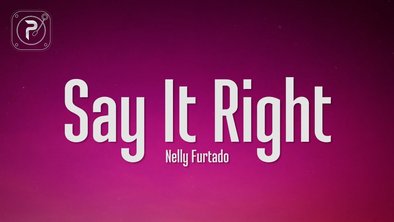 Nelly Furtado - Say It Right (Lyrics)