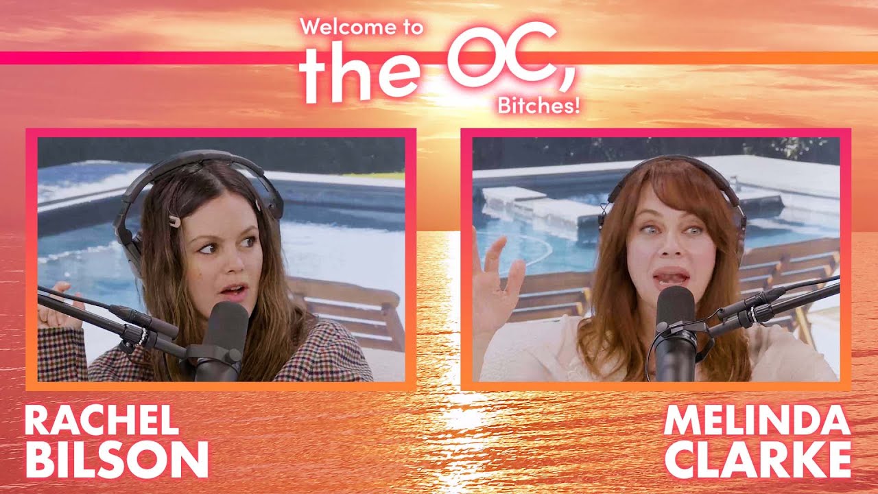 The Father Knows Best with Rachel Bilson and Melinda Clarke | Welcome to the OC, Bitches! Podcast