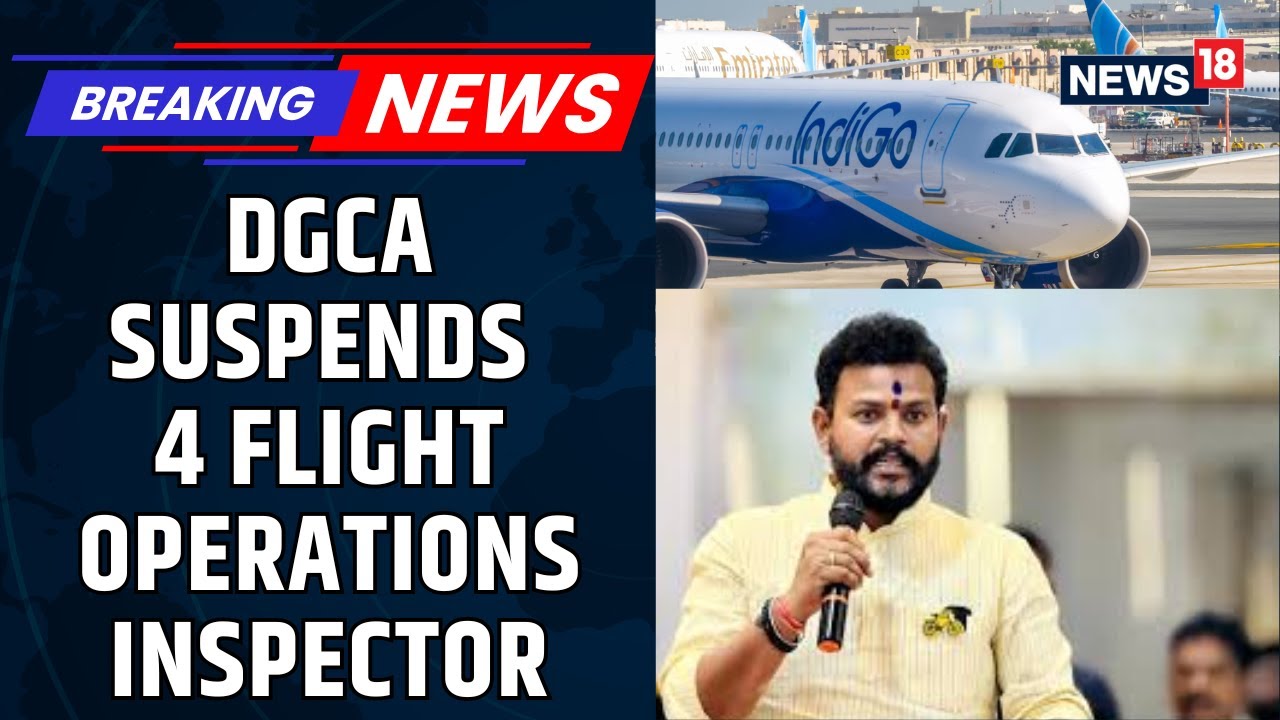 DGCA Suspends Four Flight Operation Inspectors Overseeing Indigo After Preliminary Findings | News18
