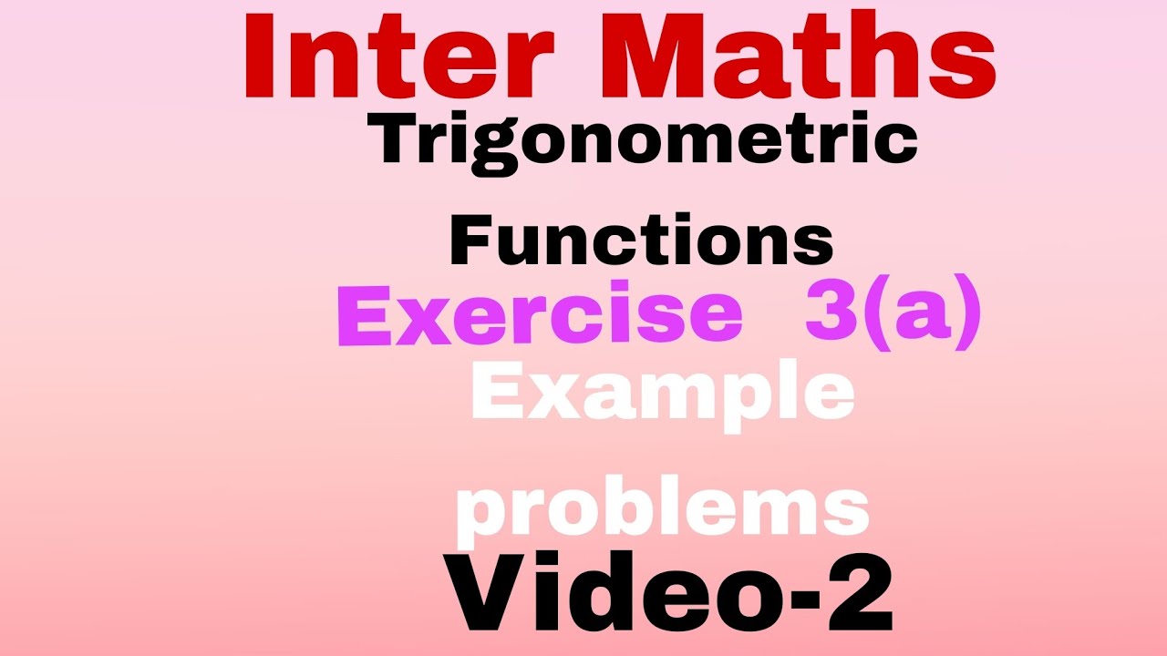Inter Maths  II Trigonometric  Functions  II  Exercise   3(a) II  Example  Problems  II  Video-2 