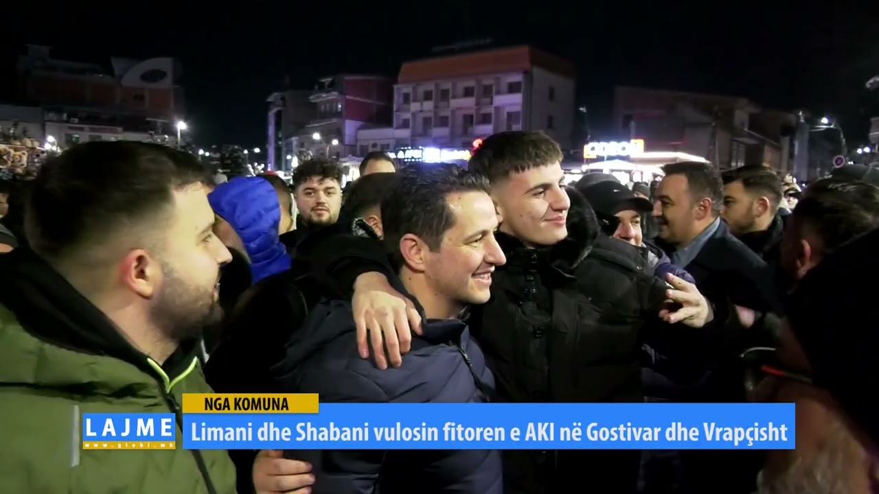 Limani dhe Shabani vulosin fitoren e AKI në Gostivar dhe Vrapçisht