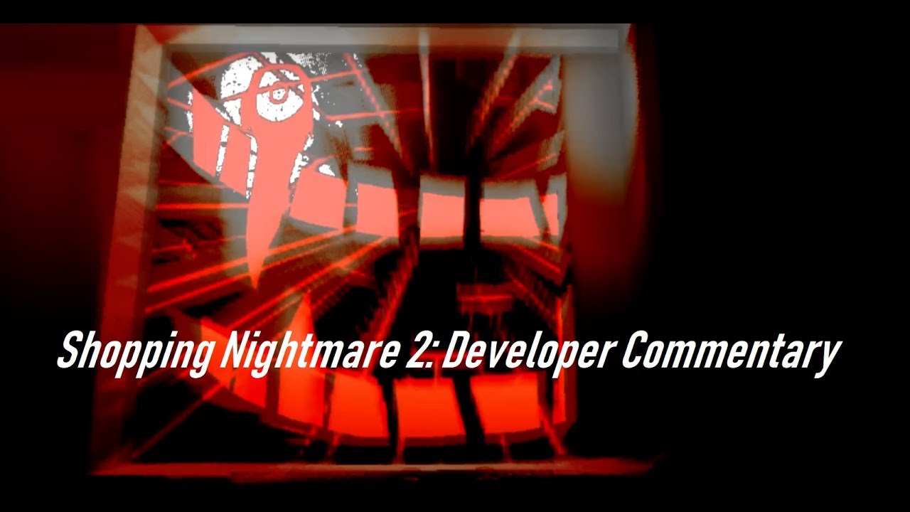 The Unreleased Shopping Nightmare 2: Developer Commentary