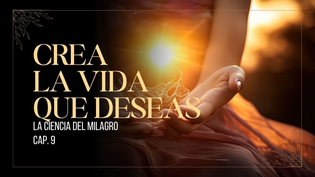 Cap 9 Haz esto y Ocurrira el MILAGRO que quieres. Ondas 963 MHZ,  Activa el chakra corona