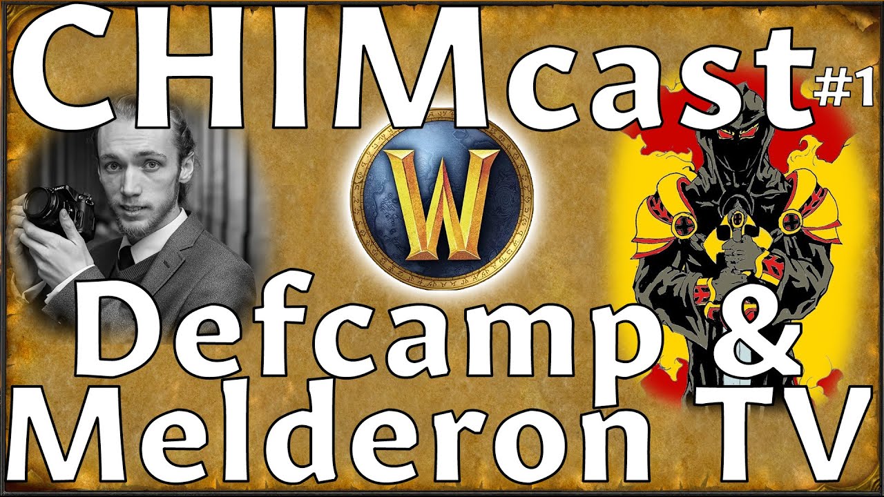 CHIMcast - Defcamp & Melderon TV [Vanilla WoW Podcast]