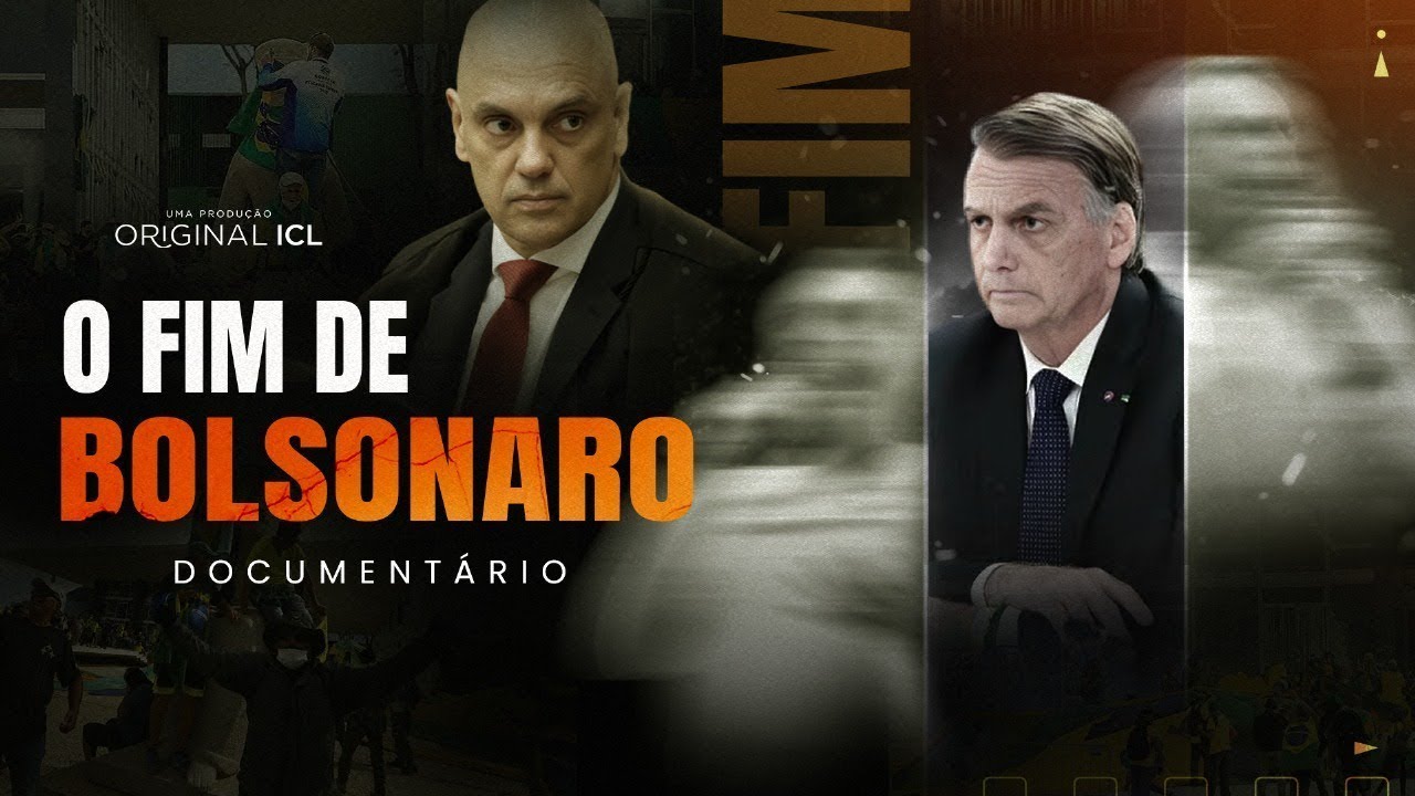 DOCUMENTÁRIO ''O FIM DE BOLSONARO'' - ORIGINAL ICL