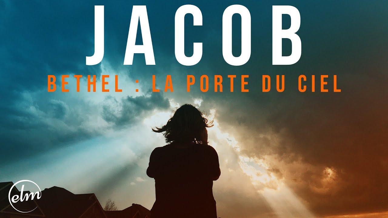 Jacob - Béthel : La porte du ciel - Daniel POTTIER