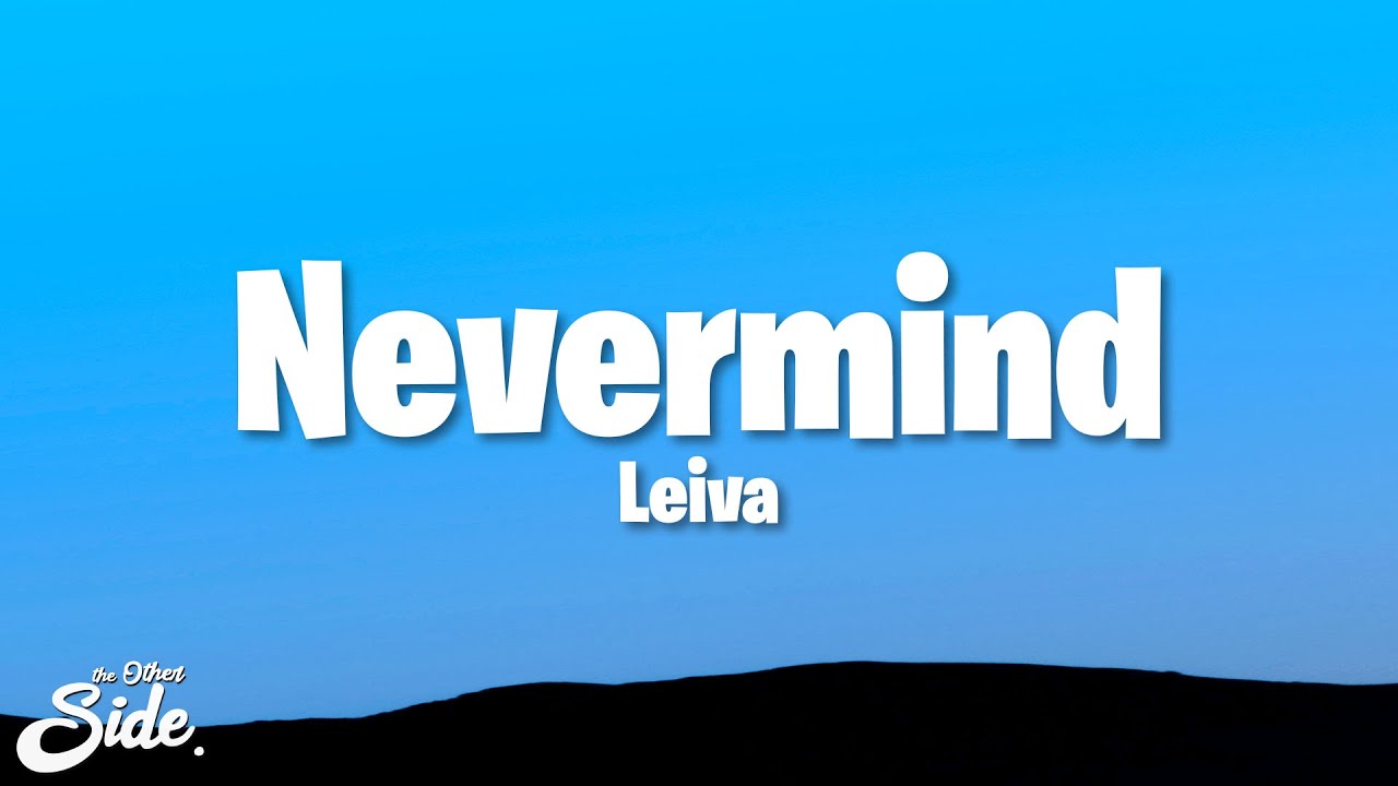 Leiva - Nevermind (Letra/Lyrics)