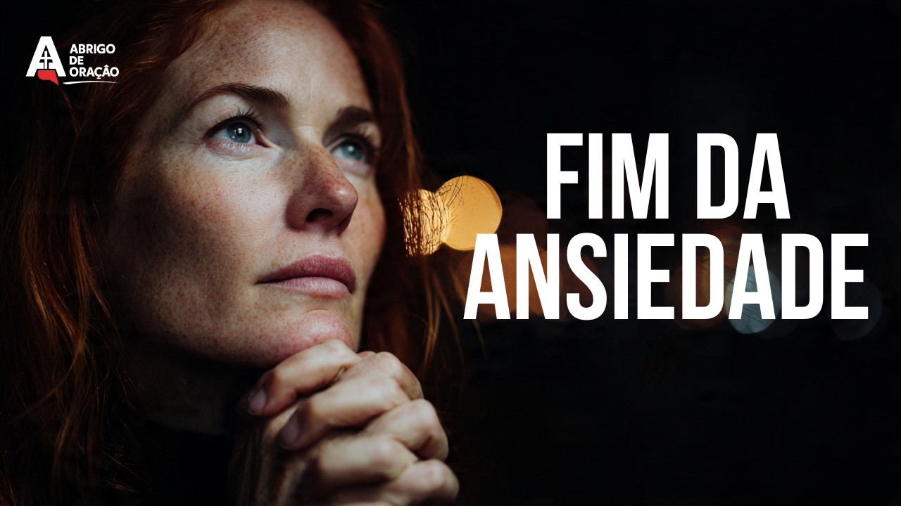 Oração  para QUEBRAR TODA ANSIEDADE e MEDO