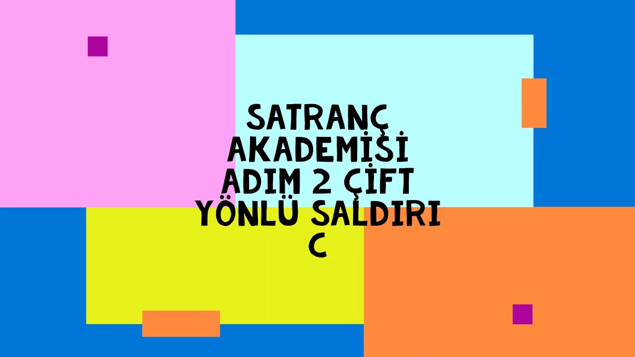 Satranç,Chess, Satranç Akademisi Adım 2, Çift Yönlü Saldırı C