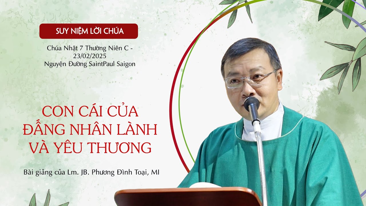 Con Cái Của Đấng Nhân Lành Và Yêu Thương || Chúa Nhật 7 Thường Niên C || 23.02.2025