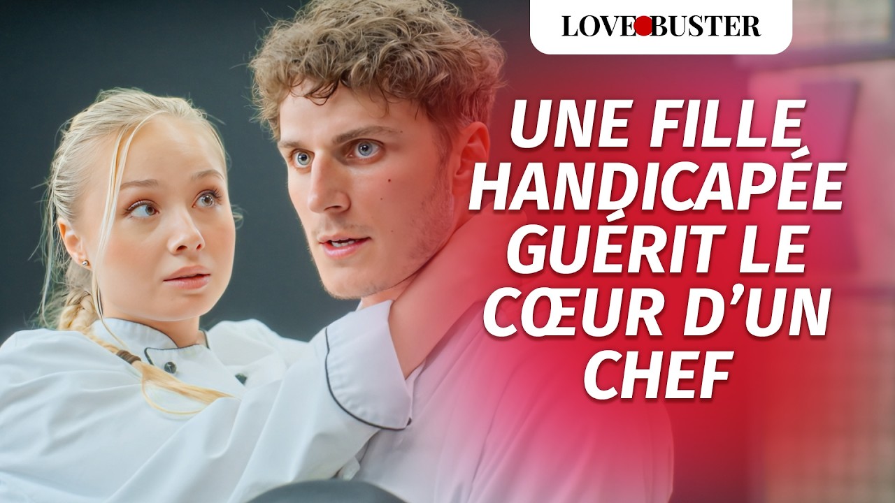 Une Fille Handicapée Guérit Le Cœur D’Un Chef |@LoveBusterFrance