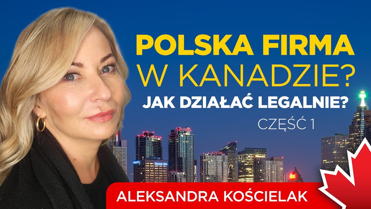 Polska firma w Kanadzie? Jak działać legalnie? Obalamy mity o prowadzeniu biznesu w Kanadzie.