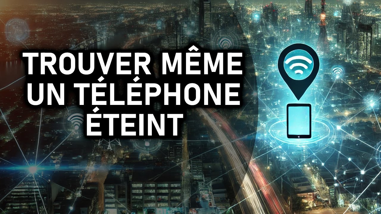 Comment savoir o&ugrave; se trouve le smartphone, m&ecirc;me s'il est &eacute;teint ?