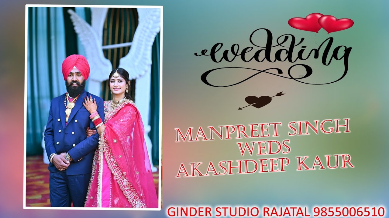 Manpreet Singh Weds Akashdeep Kaur  Live By Ginder Studio Rajatal 9855006510