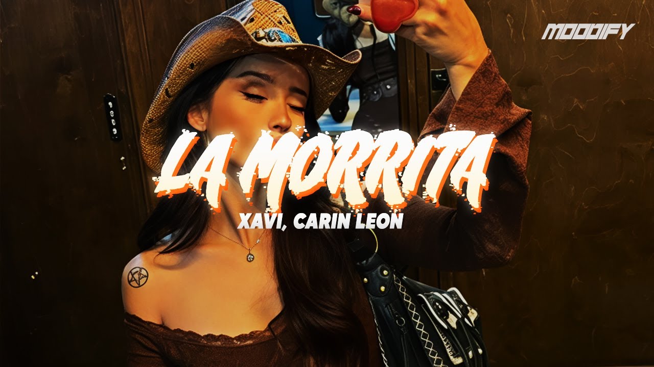 Xavi, Carin Leon - La Morrita (Letra)