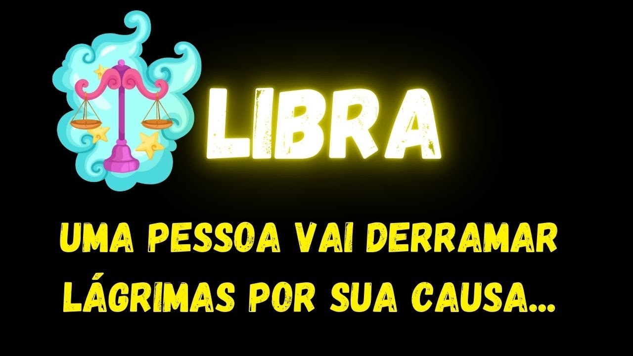 ♎️LIBRA😢UMA PESSOA VAI DERRAMAR LÁGRIMAS POR SUA CAUSA...