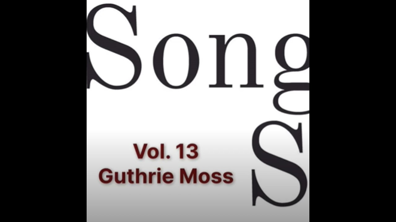 Songwriter Sessions Vol. 13 - Guthrie Moss