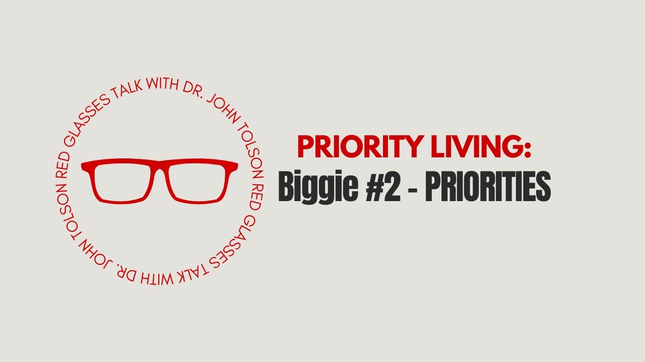 Red Glasses Talk | PRIORITY LIVING: Biggie #2 - PRIORITIES