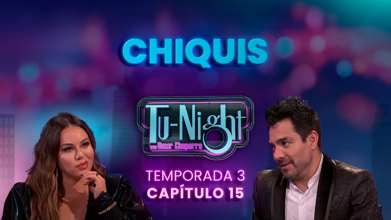 Chiquis, Raúl Sandoval y Fran Meric en Tu-Night con Omar Chaparro [Episodio Completo]