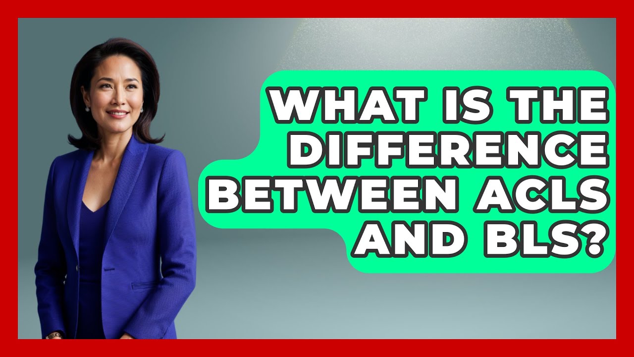 What Is The Difference Between ACLS And BLS? - First Response Medicine