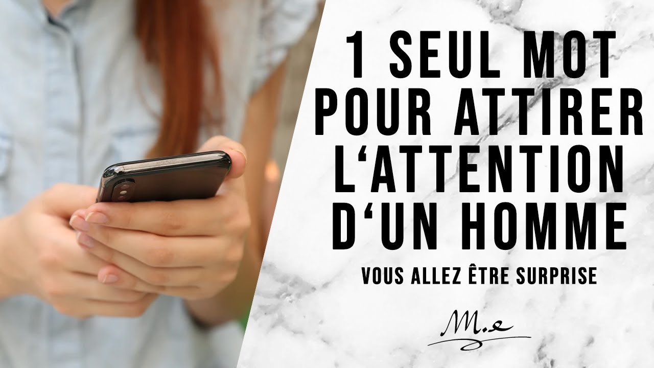 ATTIRER L'ATTENTION D'UN HOMME AVEC UN SEUL MOT