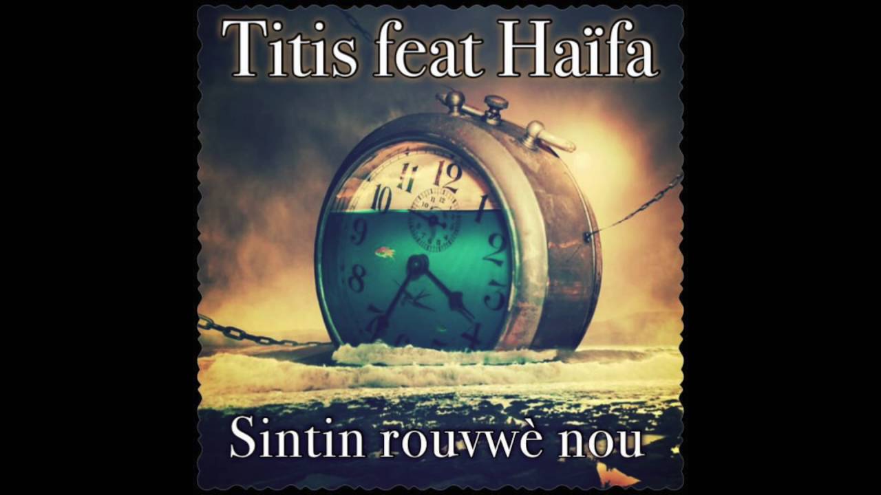 Titis ft Haïfa - Sintin rouvwè nous