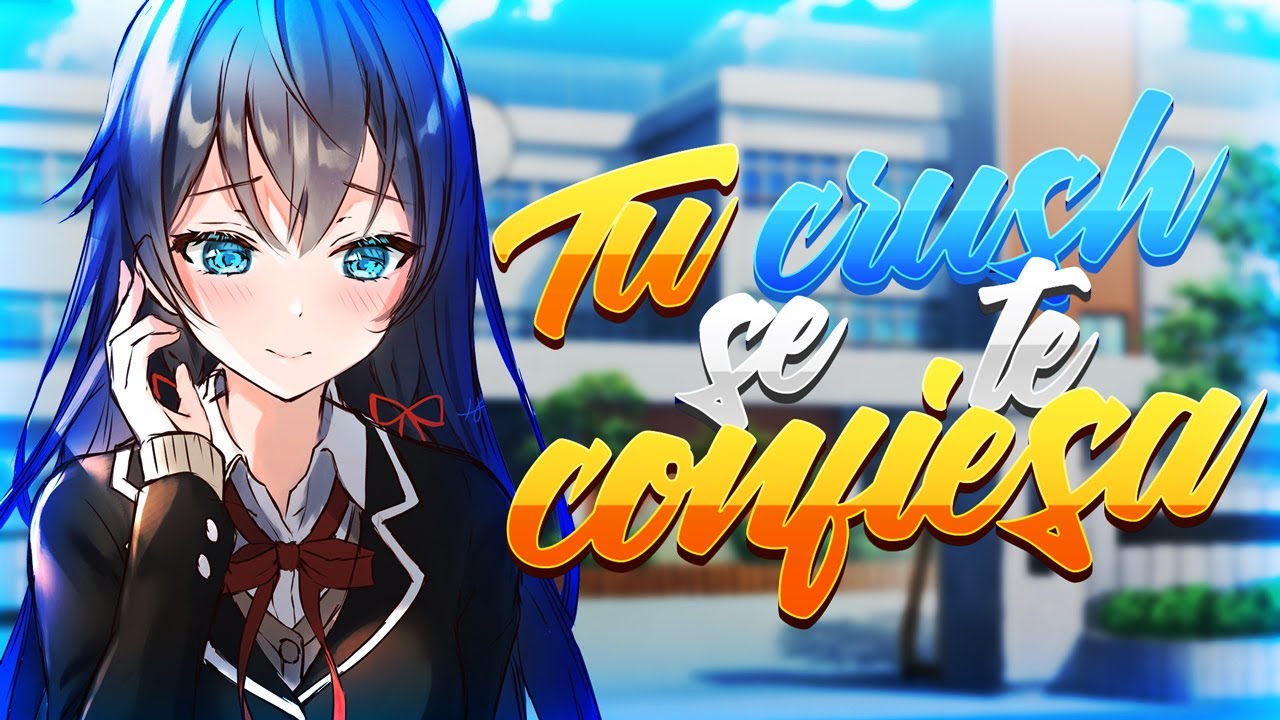 💙Tu Crush se te confiesa / Roleplay Anime / KYOMI'S VOICE💙
