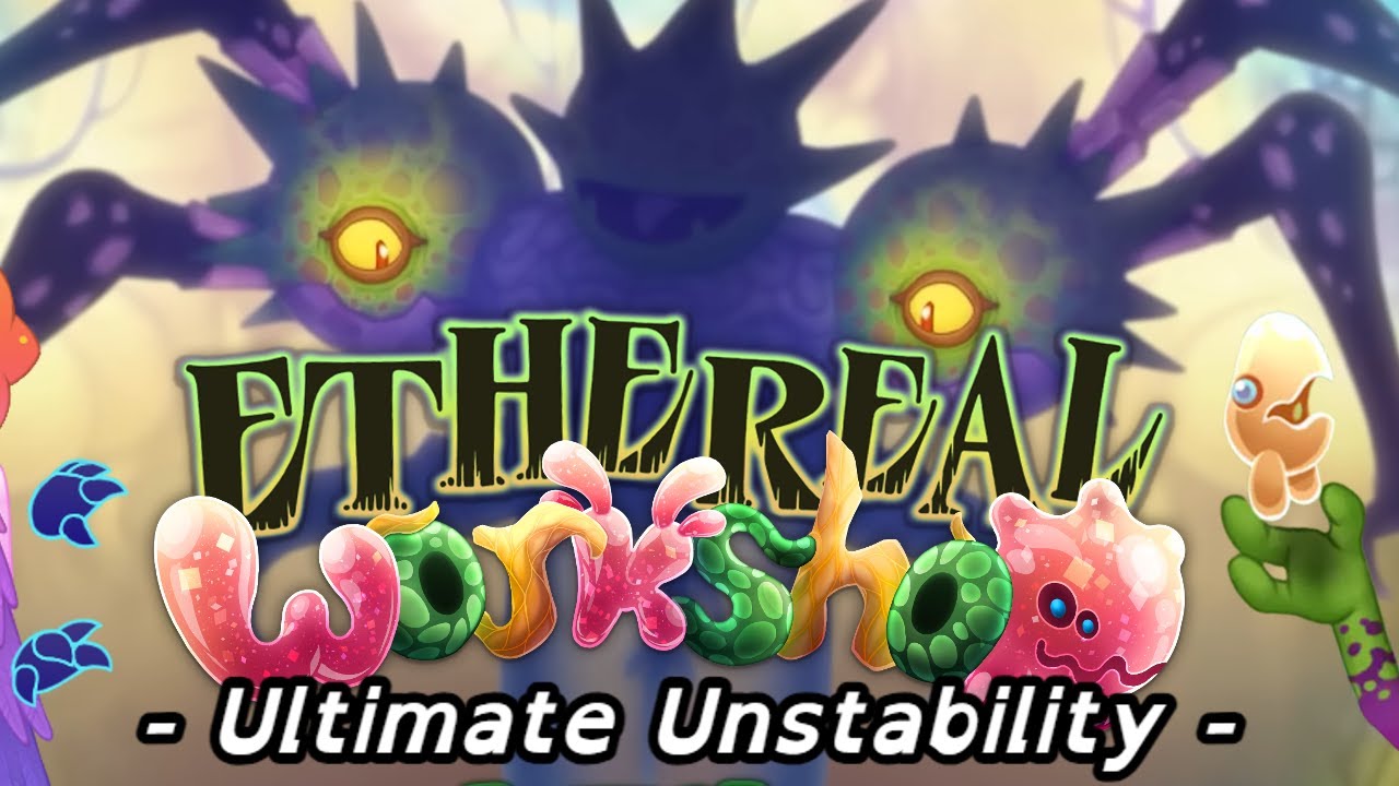 Ethereal Workshop Remix: Ultimate Unstability - My Singing Monsters