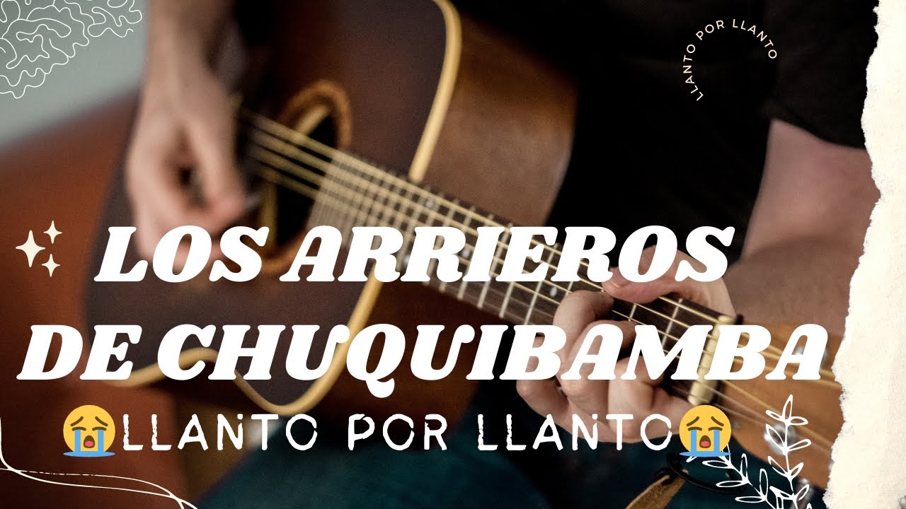 😭Llanto por Llanto😭- Los Arrieros de Chuquibamba