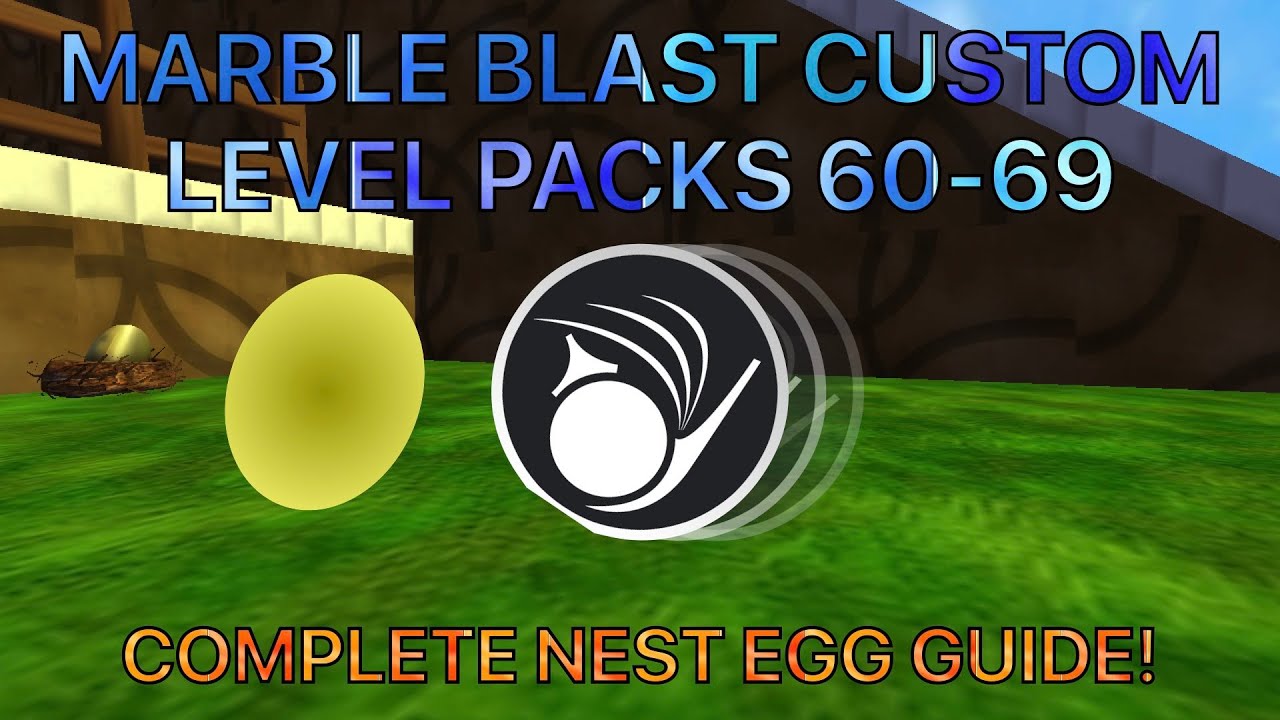 Marble Blast Custom Level Packs 60-69 Complete Nest Egg Guide!