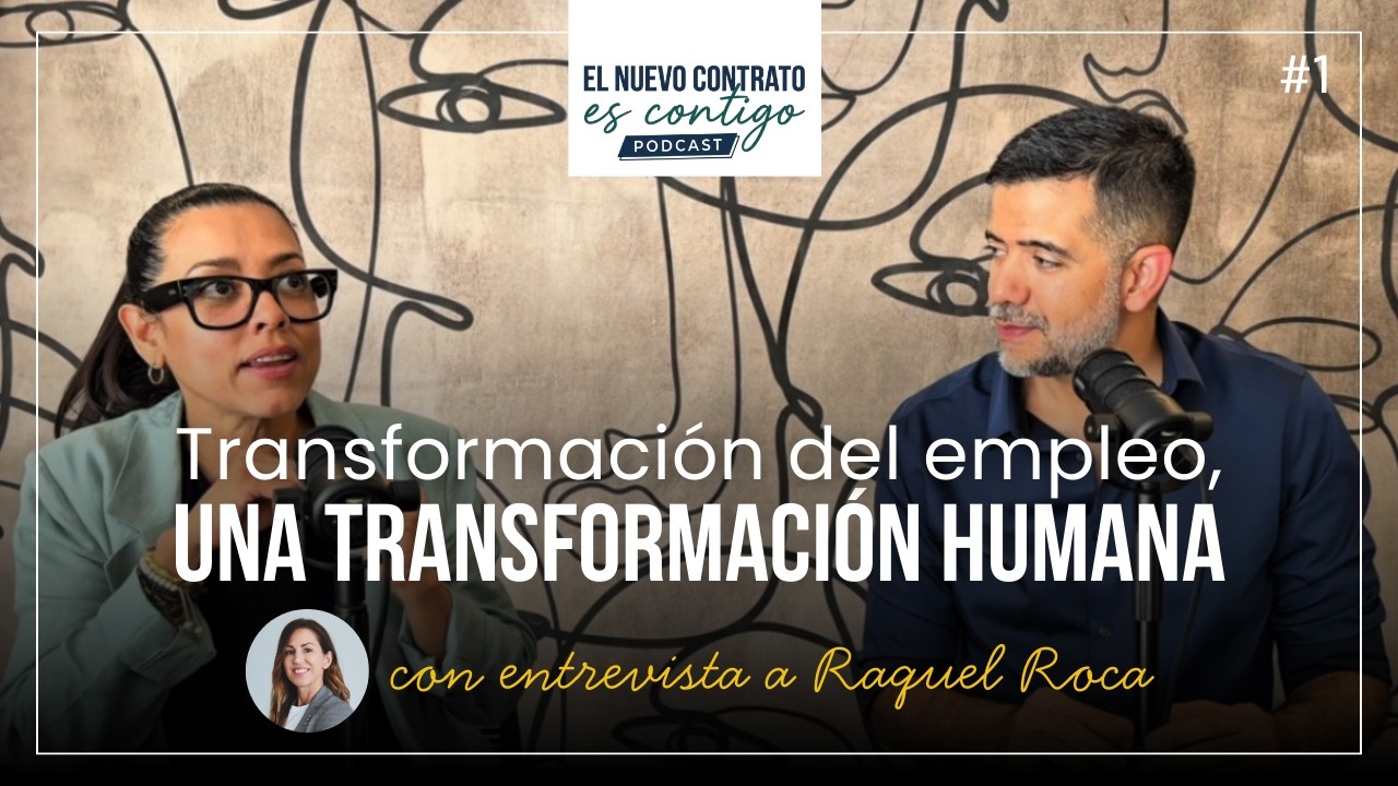La transformación del empleo, una transformación humana | Ep. 1 con @RaquelRocaAlbertos 
