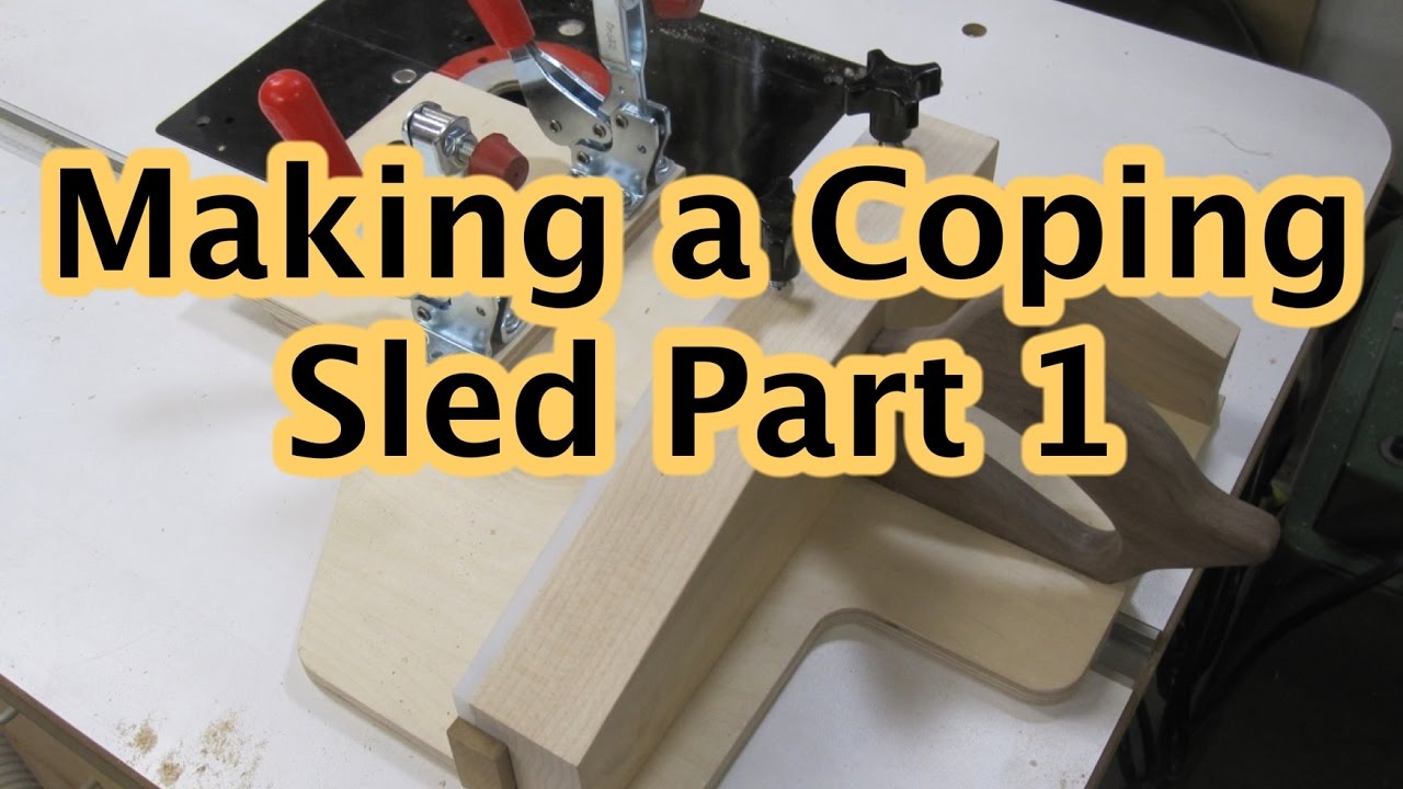 Making a Coping Sled Part 1