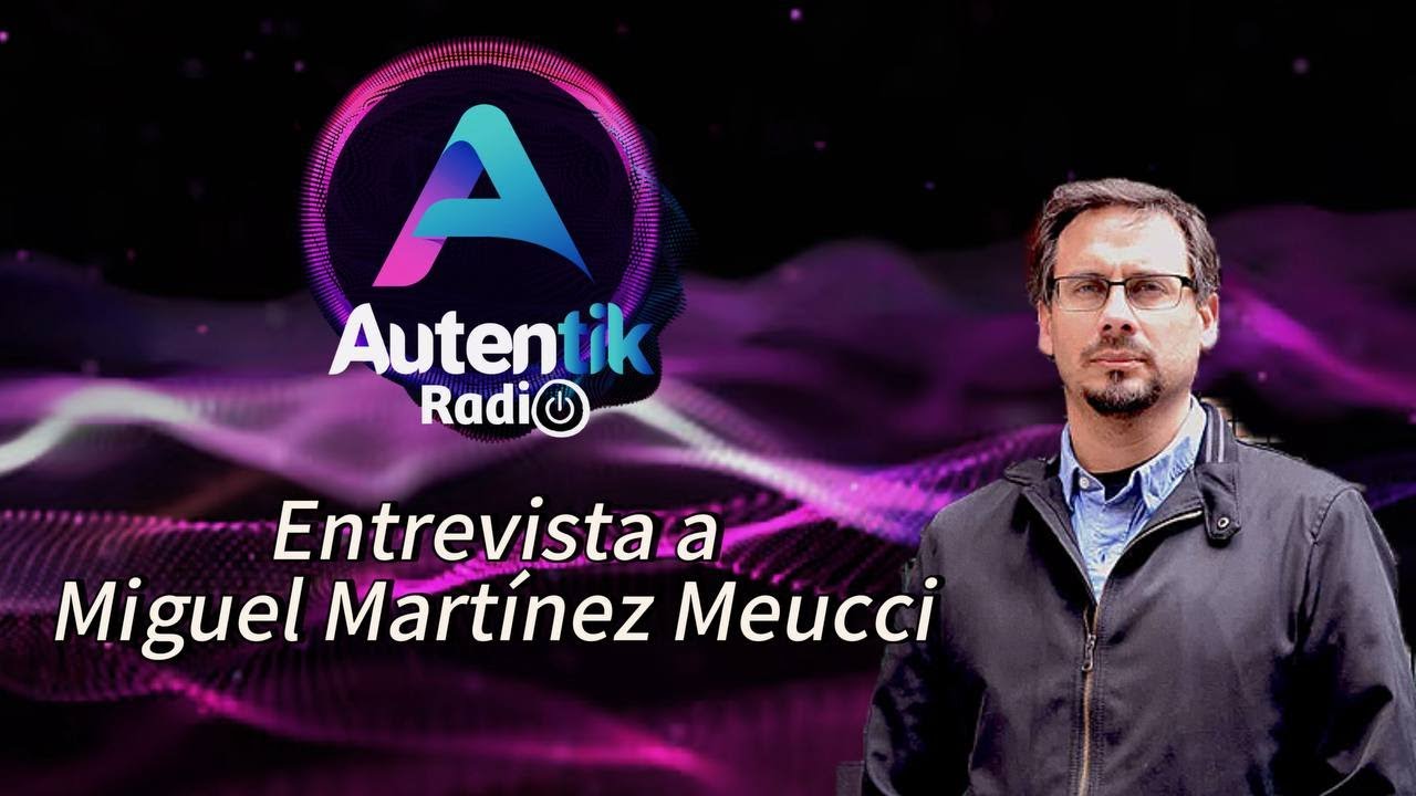 Autentik Radio entrevista a Miguel Martínez Meucci