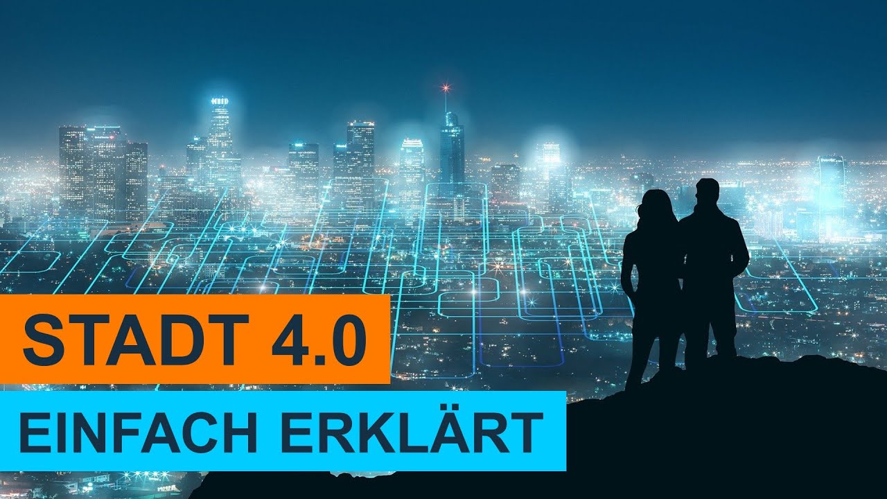 Was sind Smart Cities oder Stadt 4.0? Mit Beispielen! Einfach erkl&auml;rt! LERNVIDEO