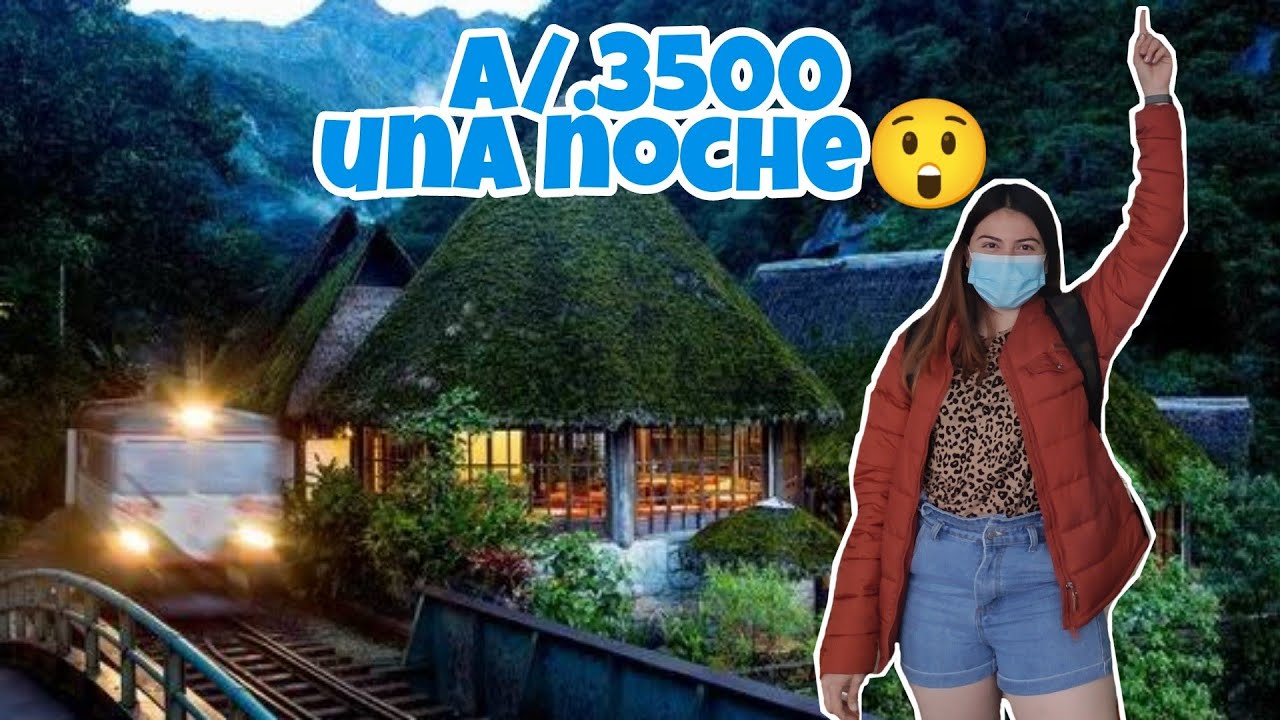 Aguas Calientes 2021 * Nos encontramos al  HOTEL MAS CARO EN MACHU PICCHU PUEBLO! | Pao Acevedo