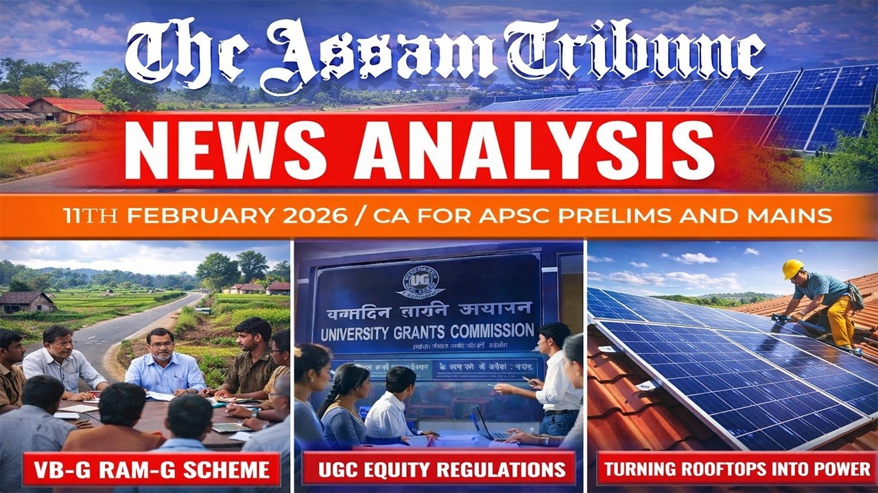 The Assam Tribune Editorial Analysis / Current Affairs for APSC Prelims and Mains / 11th Feb 2026