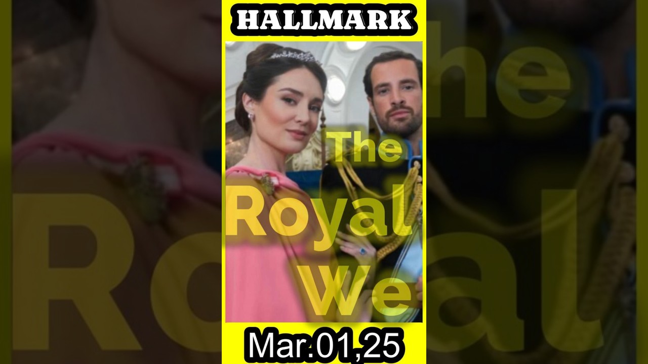 Mar.01, 2025 New TV Movie  - The Royal We-HALLMARK # Movie