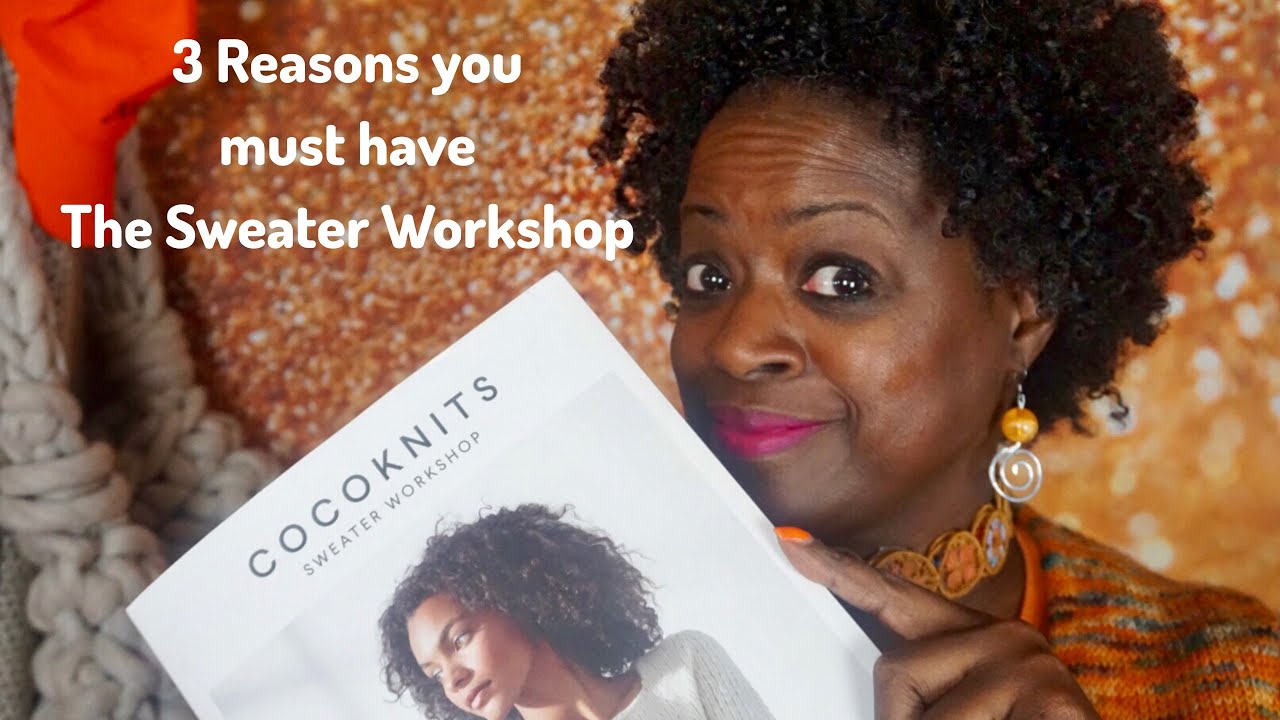 3 Reasons You MUST have The Sweater Workshop