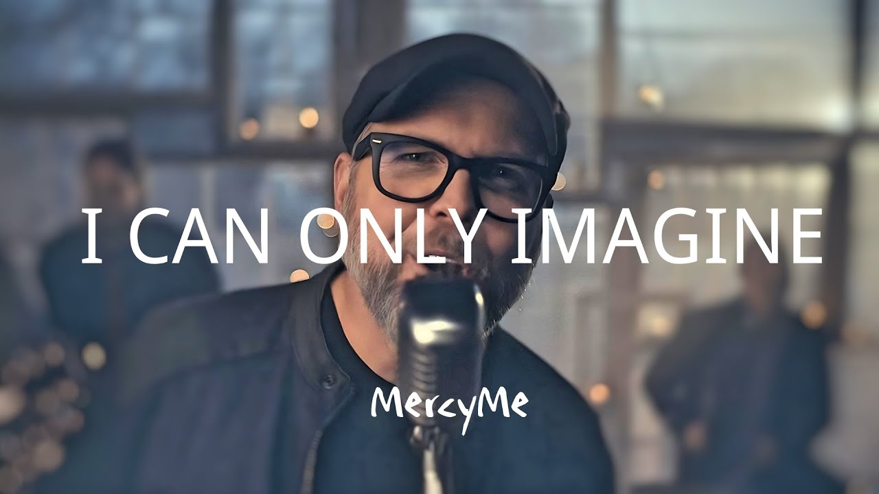 MercyMe - I can only imagine (Lyrics) #icanonlyimagine #mercyme #god