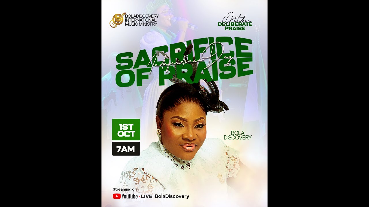 OCTOBER DELIBERATE PRAISE SACRIFICE OF PRAISE INDEPENDENCE DAY WITH MIN BOLADISCOVERY