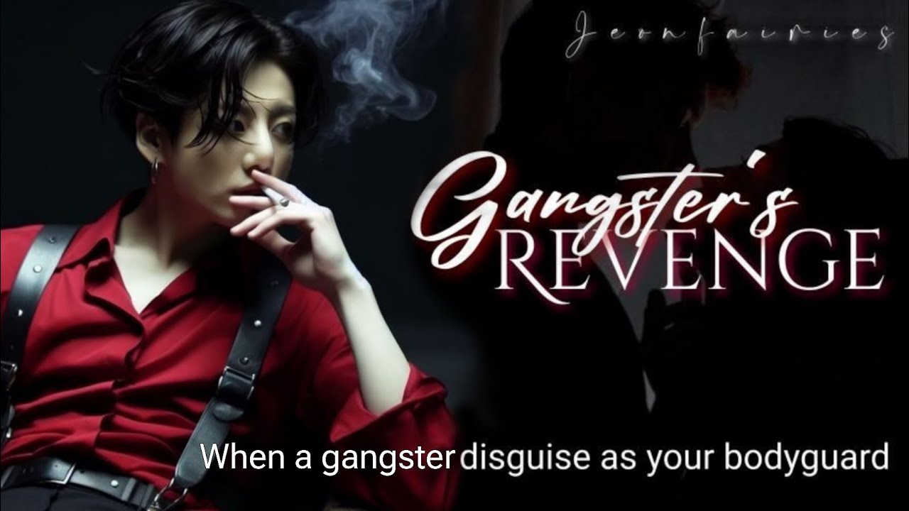 #last | Gangster's Revenge | When a Gangster disguises himself as your bodyguard | #jungkookff