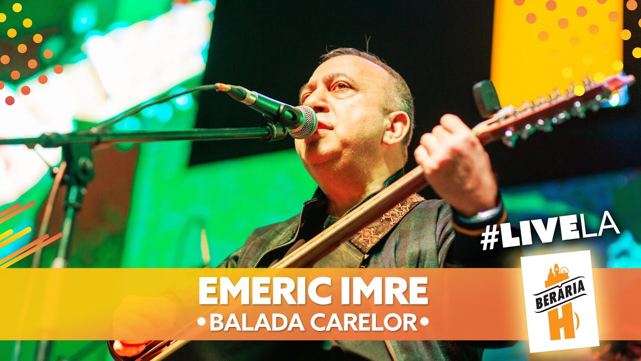 Emeric Imre - Balada Carelor // #LiveLaH