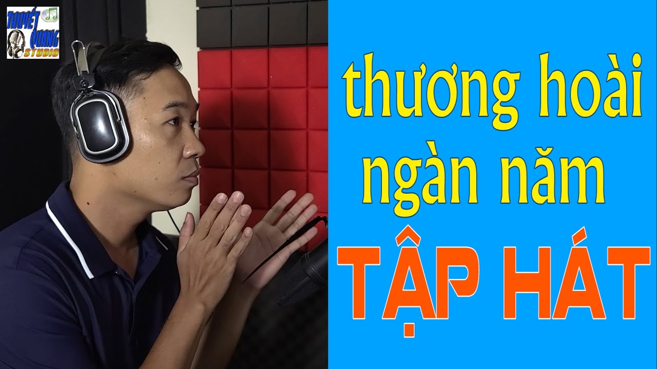 HỌC HÁT THƯƠNG HOÀI NGÀN NĂM | THUYẾT QUANG