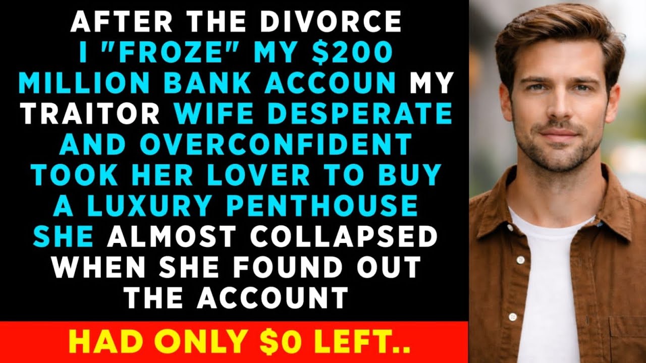 After The Divorce, I Froze My $200 Million - My Ex Wife Took Her Lover To Buy A Luxury Penthouse But