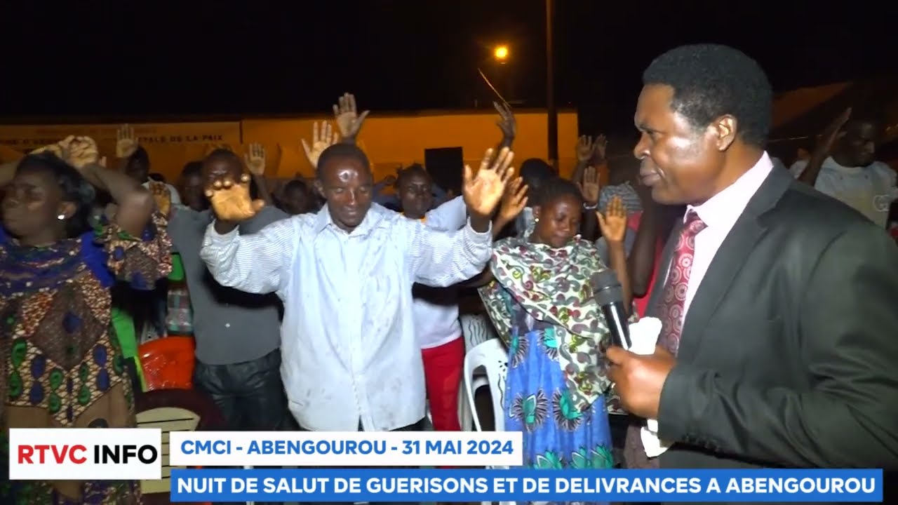 RTVC INFO - NUIT DE SALUT DE GUERISON ET DE DELIVRANCE A ABENGOUROU