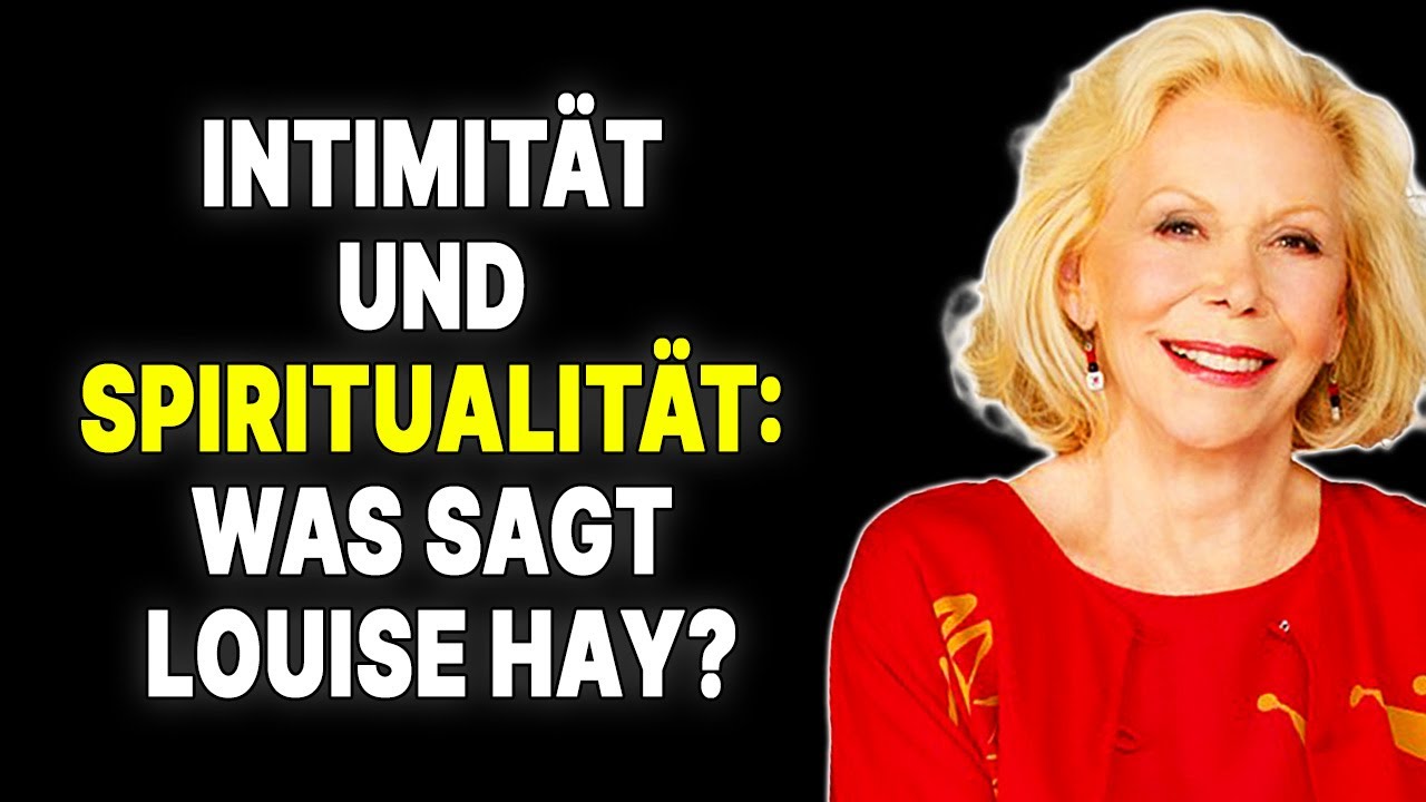 Intimität: Spirituelle Gabe oder Energiefalle? Die Meinung von Louise Hay — Louise Hay
